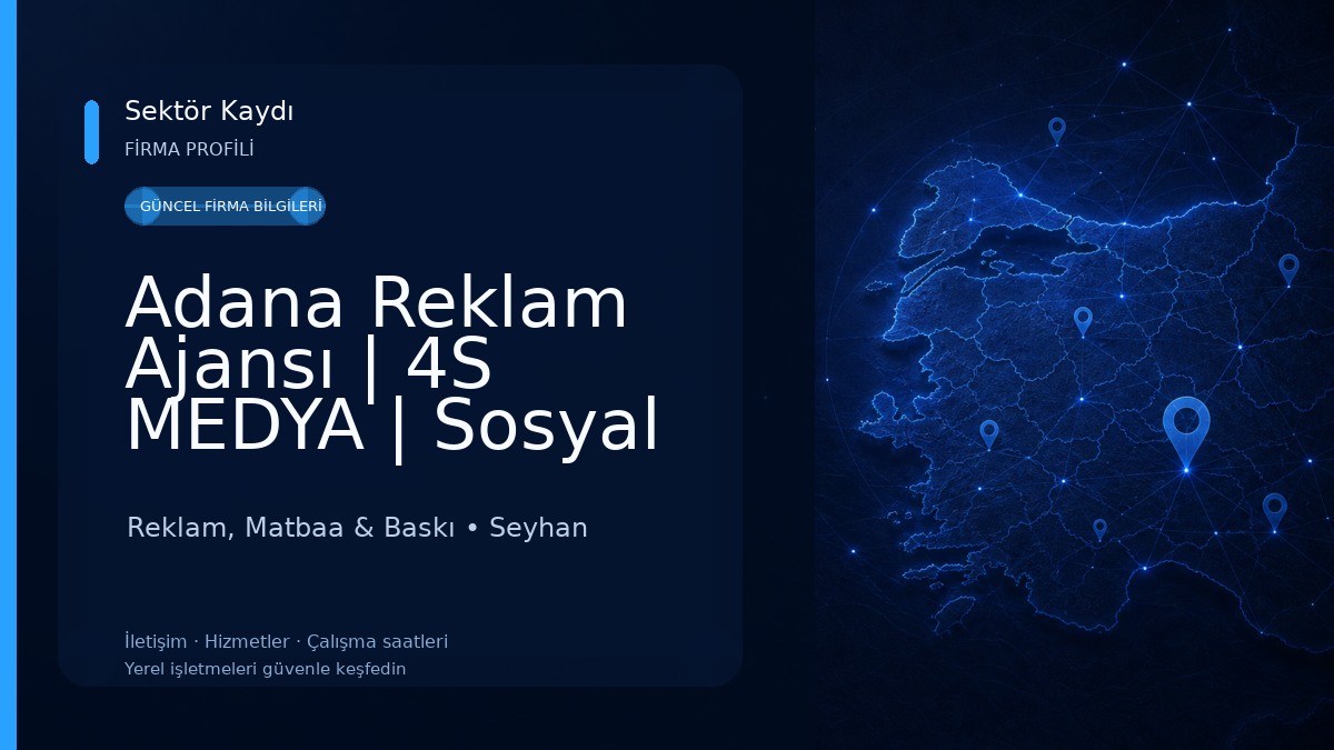 Adana Reklam Ajansı | 4S MEDYA | Sosyal Medya | Web Site | Adana Matbaa 
