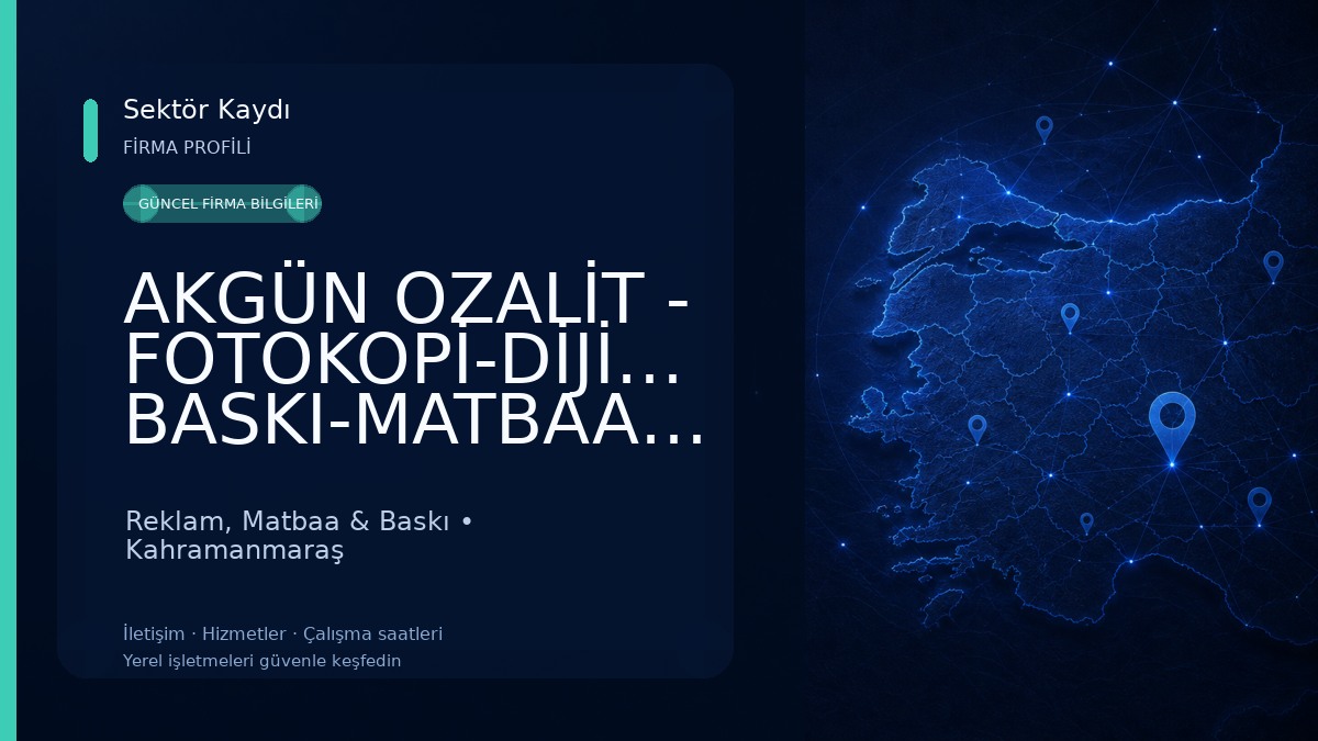 AKGÜN OZALİT - FOTOKOPİ-DİJİTAL BASKI-MATBAA-REKLAM-PLANKOPYA-İNŞAAT-HARFİYAT