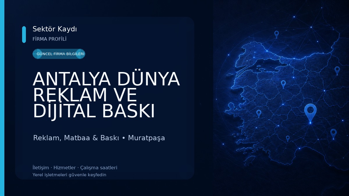 ANTALYA DÜNYA REKLAM VE DİJİTAL BASKI MERKEZİ SAN.TİC.LTD.ŞTİ. 