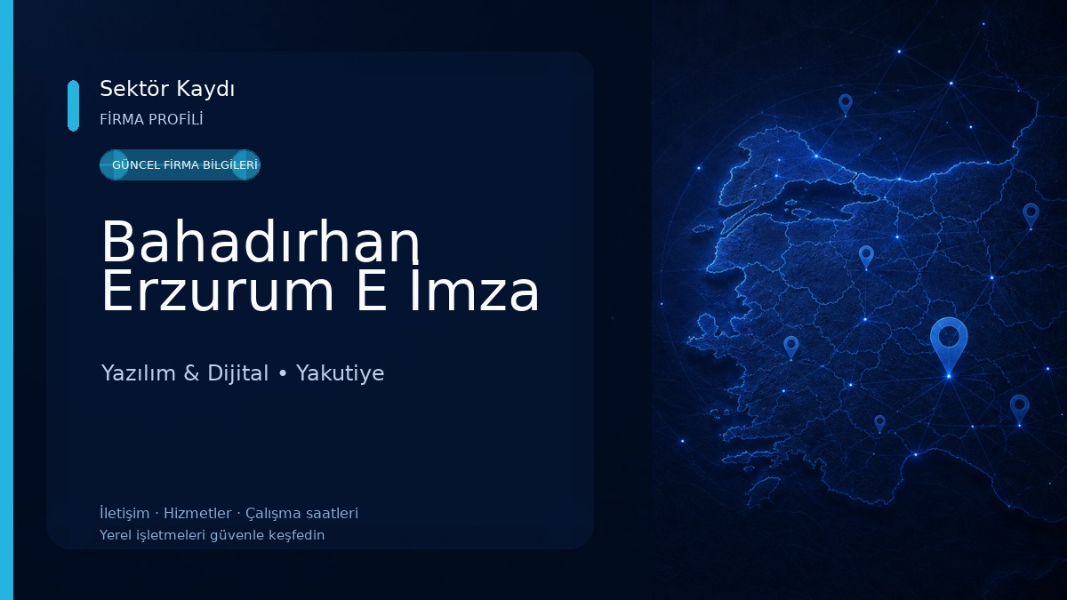 Bahadırhan Erzurum E İmza Yazılım & Dijital