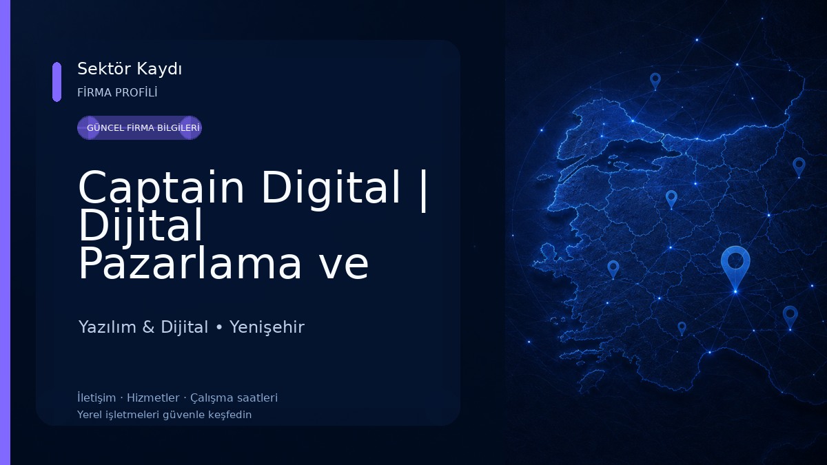 Captain Digital | Dijital Pazarlama ve Reklam Ajansı | Teknoloji ve Yazılım Limited Şirketi