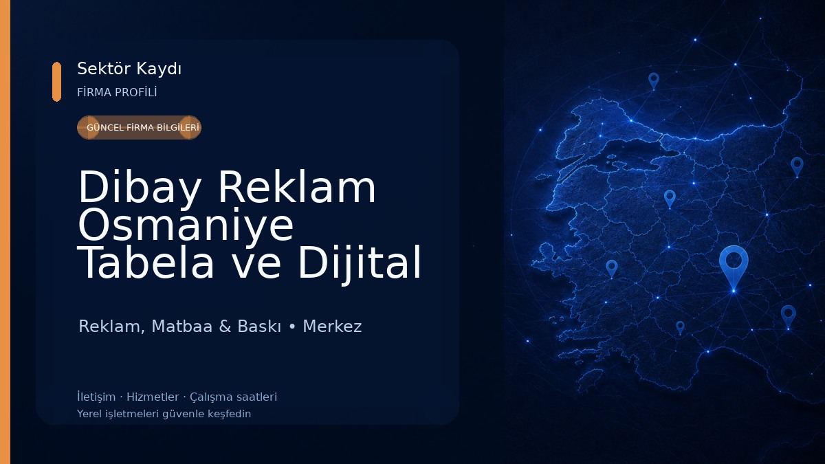 Dibay Reklam Osmaniye Tabela ve Dijital Baskı Hizmetleri 