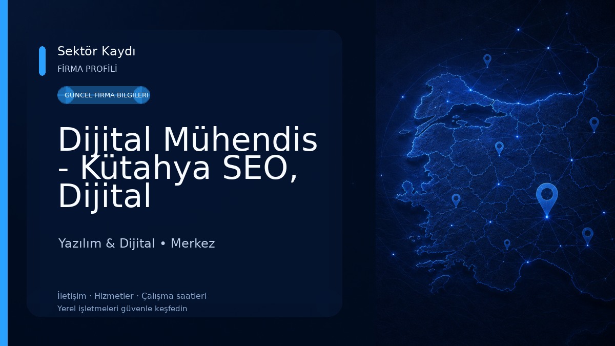 Dijital Mühendis - Kütahya SEO, Dijital Pazarlama Danışmanlığı ve Web Tasarım 