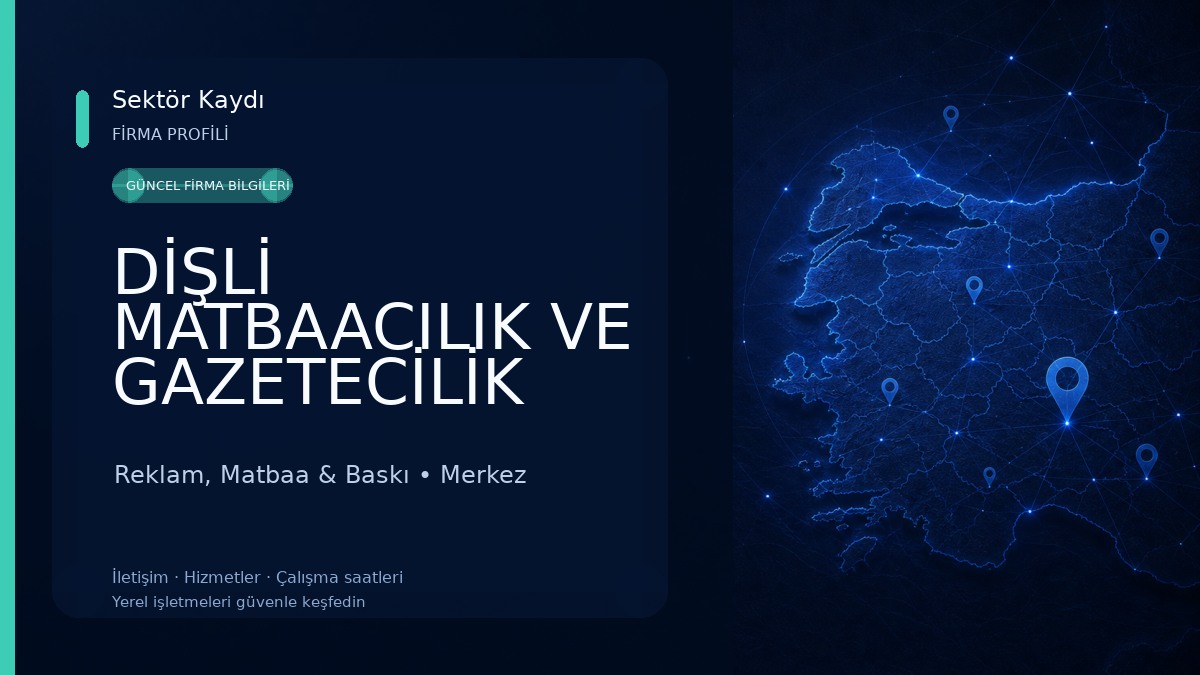DİŞLİ MATBAACILIK VE GAZETECİLİK REKLAM TURİZM İNŞAAT SAN. TİC. LTD. ŞTİ