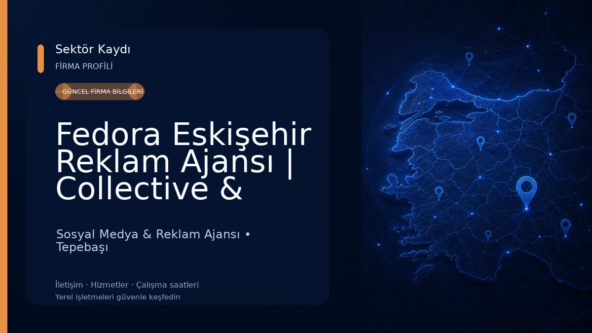 Fedora Eskişehir Reklam Ajansı | Collective & Works Sosyal Medya & Reklam Ajansı