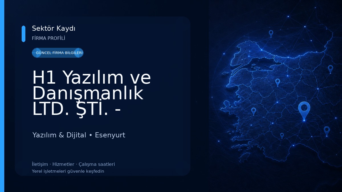 H1 Yazılım ve Danışmanlık LTD. ŞTİ. - İstanbul Merkez