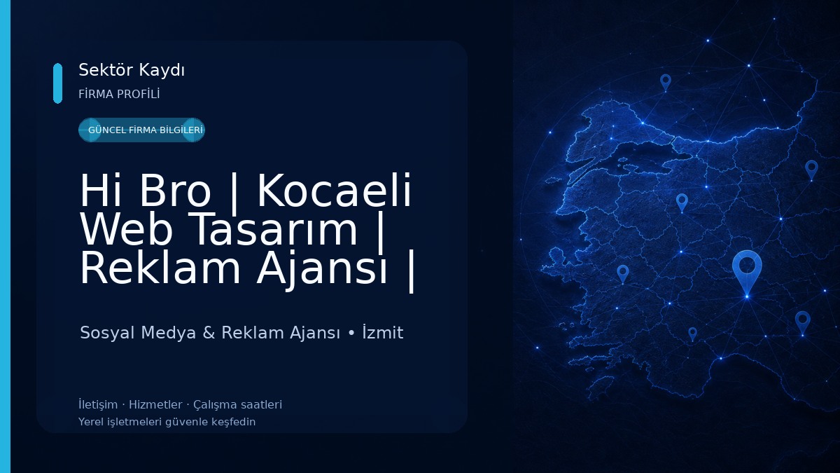 Hi Bro | Kocaeli Web Tasarım | Reklam Ajansı | Sosyal Medya | Prodüksiyon ve SEO Ajansı 