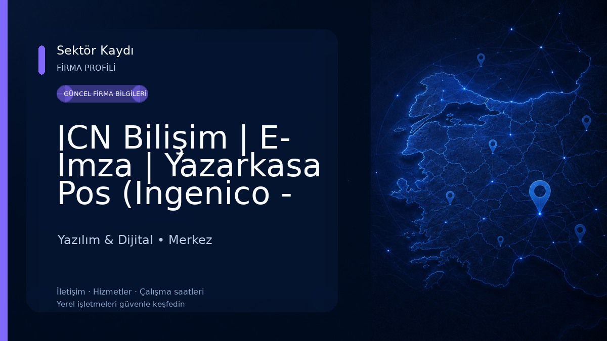 ICN Bilişim | E- İmza | Yazarkasa Pos (Ingenico - Hugin - Pax - Beko) | Çorum Barkod Otomasyon Yazılım & Dijital