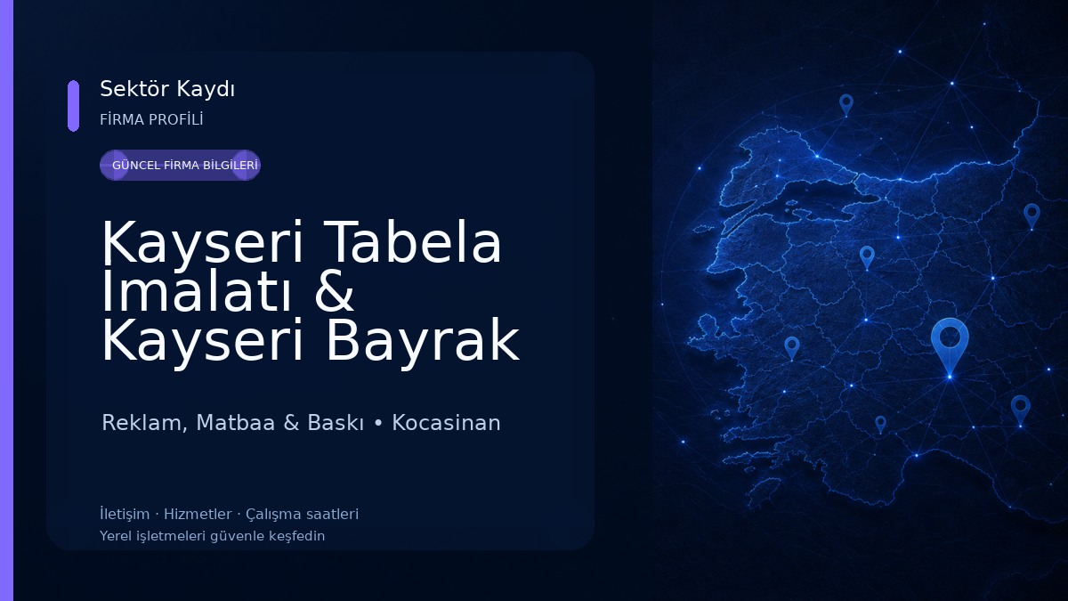 Kayseri Tabela İmalatı & Kayseri Bayrak İmalatı & Dijital Baskı & Organizasyon & Web Tasarım & Canvas Baskı Reklam, Matbaa & Baskı