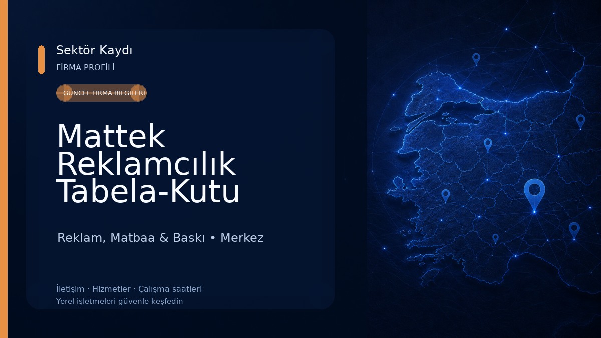 Mattek Reklamcılık Tabela-Kutu Harf İmalatı-Dijital Baskı-Matbaa 