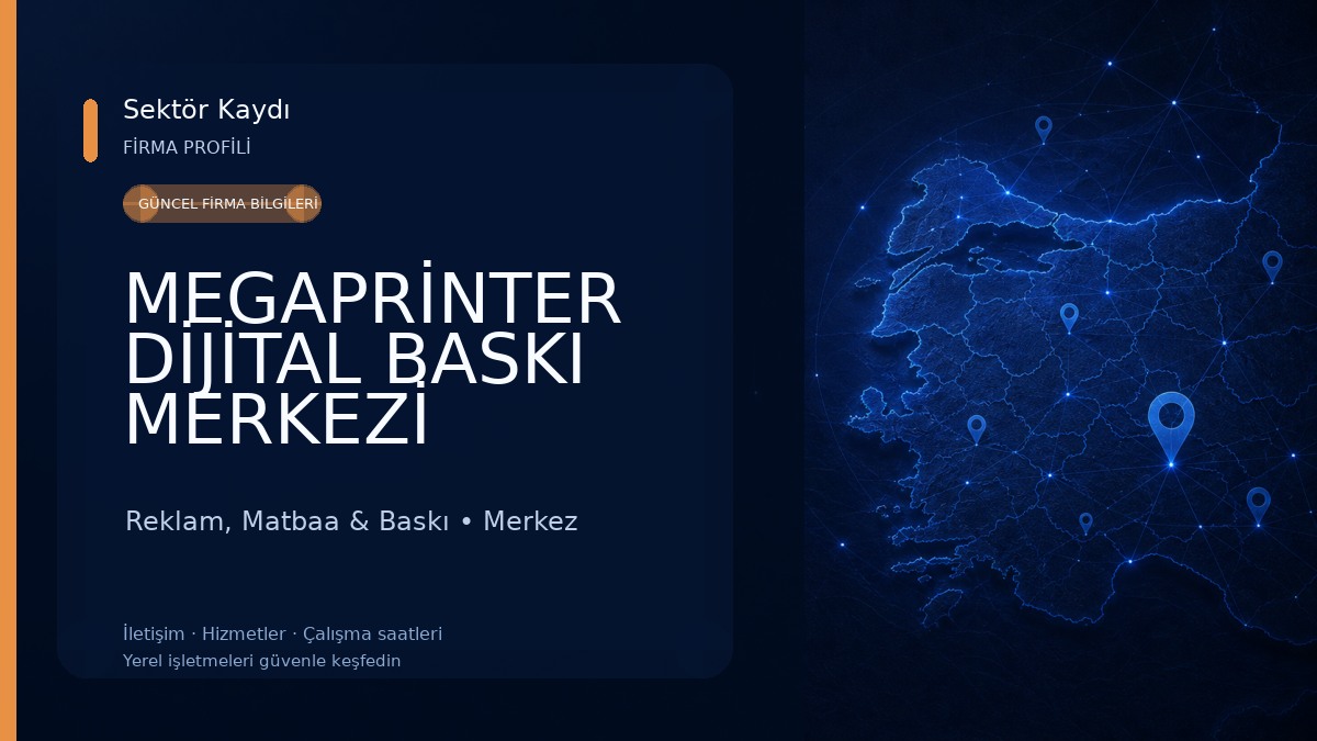 MEGAPRİNTER DİJİTAL BASKI MERKEZİ Reklam, Matbaa & Baskı