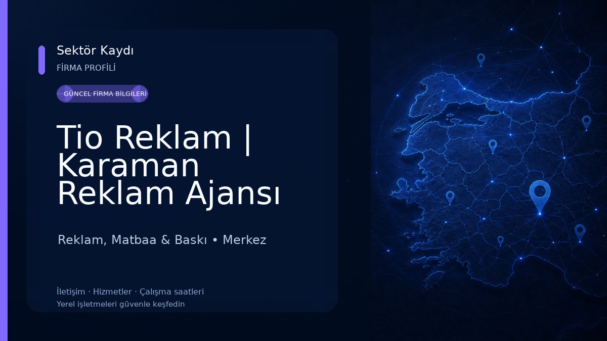 Tio Reklam | Karaman Reklam Ajansı Reklam, Matbaa & Baskı