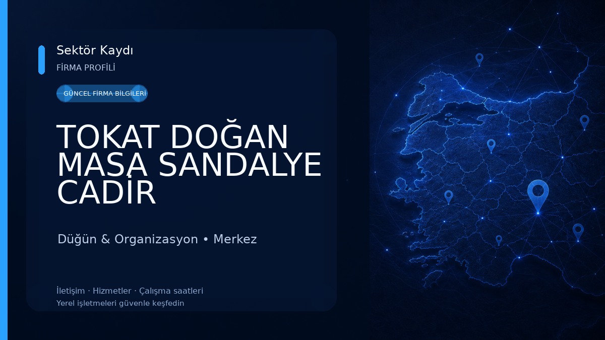 TOKAT DOĞAN MASA SANDALYE CADİR KİRALAMA OFİSİ 