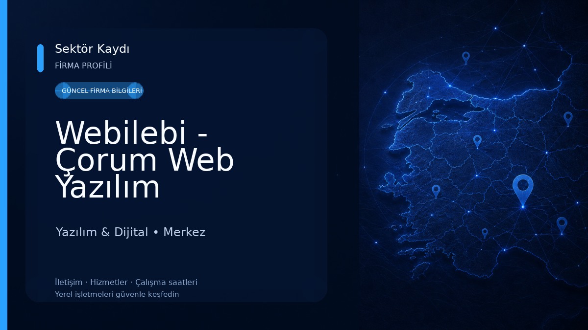 Webilebi - Çorum Web Yazılım Yazılım & Dijital