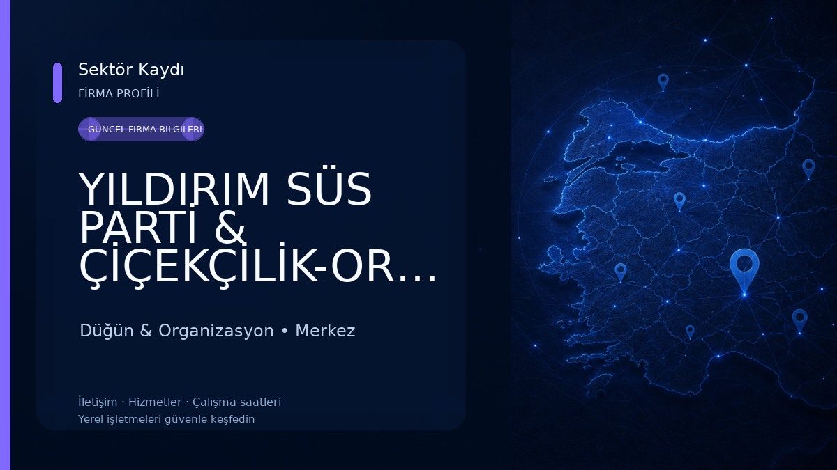 YILDIRIM SÜS PARTİ & ÇİÇEKÇİLİK-ORGANİZASYON Düğün & Organizasyon